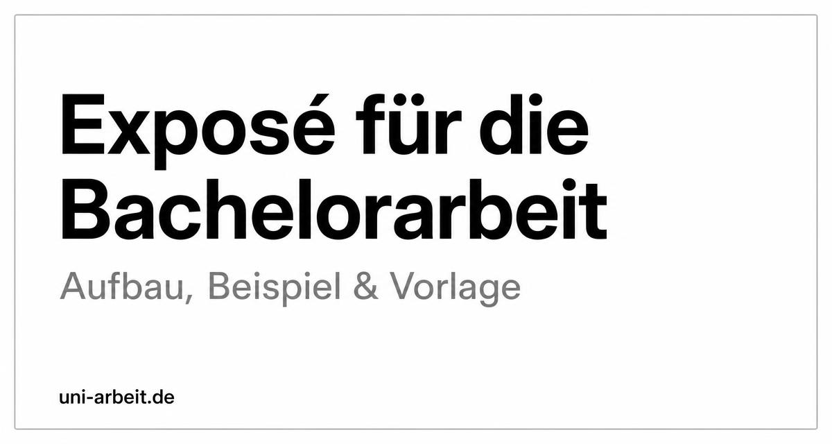 Exposé für die Bachelorarbeit: Aufbau, Beispiel und Vorlage